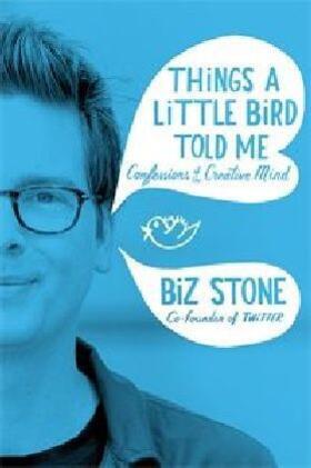 Stone |  Things a Little Bird Told Me: Confessions of the Creative Mind | Buch |  Sack Fachmedien