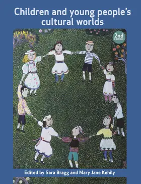 Bragg / Kehily |  Children and Young People's Cultural Worlds | Buch |  Sack Fachmedien