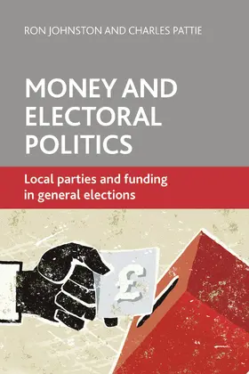 Johnston / Pattie |  Money and electoral politics | Buch |  Sack Fachmedien