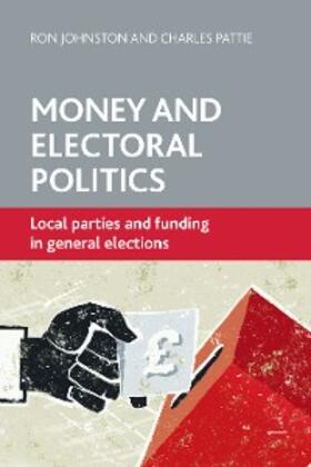 Johnston / Pattie | Money and Electoral Politics | E-Book | sack.de