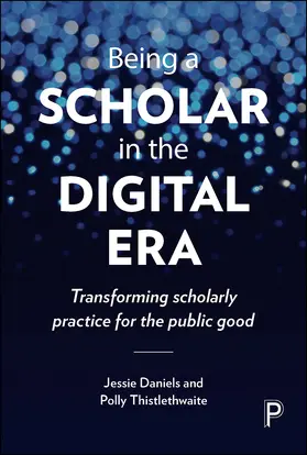 Daniels / Thistlethwaite | Being a scholar in the digital era | Buch | 978-1-4473-2926-8 | www.sack.de