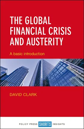 Clark | The global financial crisis and austerity | Buch | 978-1-4473-3039-4 | www.sack.de