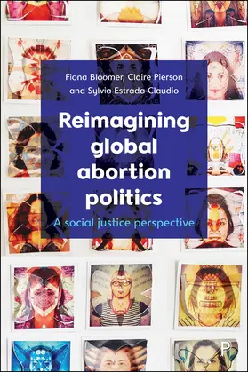 Bloomer / Pierson / Estrada Claudio |  Reimagining global abortion politics | Buch |  Sack Fachmedien