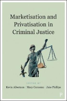 Albertson / Corcoran / Phillips | Marketisation and Privatisation in Criminal Justice | E-Book | sack.de