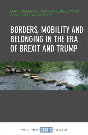 Gilmartin / O'Callaghan / Wood |  Borders, Mobility and Belonging in the Era of Brexit and Trump | eBook | Sack Fachmedien