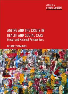 Simmonds | Ageing and the Crisis in Health and Social Care | Buch | 978-1-4473-4871-9 | sack.de