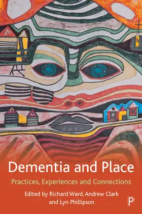 Ward / Clark / Phillipson |  Dementia and Place | Buch |  Sack Fachmedien