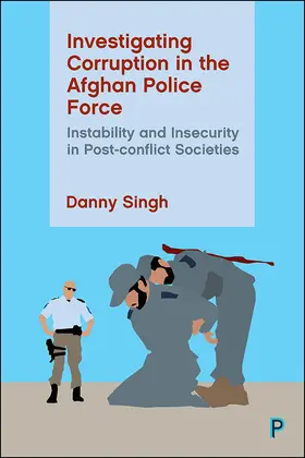 Singh |  Investigating Corruption in the Afghan Police Force | Buch |  Sack Fachmedien