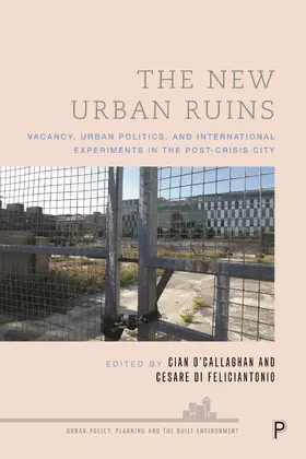O'Callaghan / Di Feliciantonio | The New Urban Ruins | Buch | 978-1-4473-5688-2 | sack.de