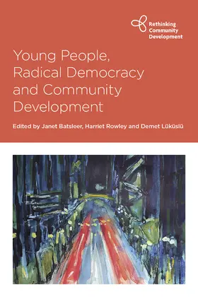 Batsleer / Rowley / Lüküslü | Young People, Radical Democracy and Community Development | Buch | 978-1-4473-6275-3 | sack.de