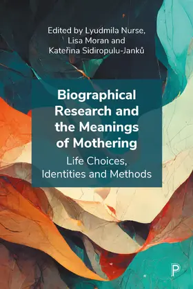 Nurse / Moran / Sidiropulu-Janku |  Biographical Research and the Meanings of Mothering | Buch |  Sack Fachmedien