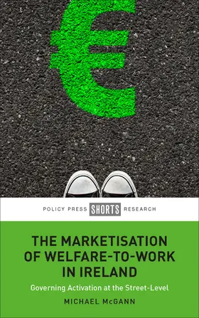 McGann |  The Marketisation of Welfare-To-Work in Ireland | Buch |  Sack Fachmedien