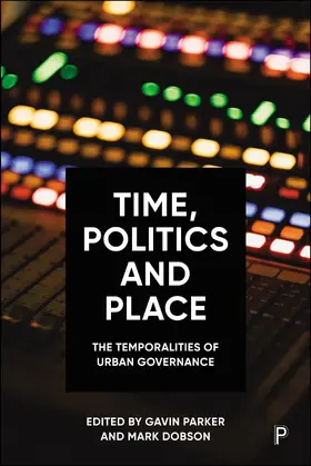 Parker / Dobson |  Time, Politics and Place | eBook | Sack Fachmedien