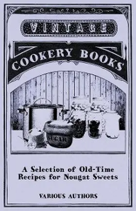 Various |  A Selection of Old-Time Recipes for Nougat Sweets | eBook | Sack Fachmedien