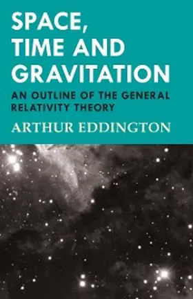 Eddington |  Space, Time and Gravitation - An Outline of the General Relativity Theory | eBook | Sack Fachmedien