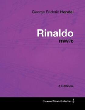 Handel |  George Frideric Handel - Rinaldo - HWV7b - A Full Score | eBook | Sack Fachmedien