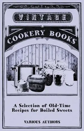 Various |  A Selection of Old-Time Recipes for Boiled Sweets | eBook | Sack Fachmedien