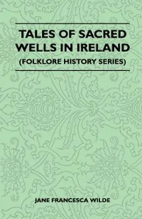 Wilde |  Tales of Sacred Wells in Ireland (Folklore History Series) | eBook | Sack Fachmedien
