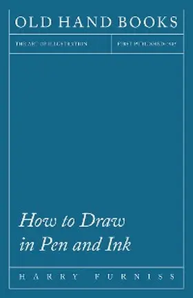 Furniss |  How to Draw in Pen and Ink - The Art of Illustration | eBook | Sack Fachmedien