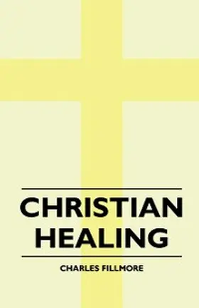 Fillmore |  Christian Healing | eBook | Sack Fachmedien