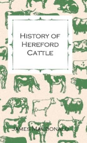 Macdonald |  History of Hereford Cattle | eBook | Sack Fachmedien