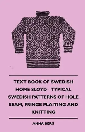 Berg |  Text Book of Swedish Home Sloyd - Typical Swedish Patterns of Hole Seam, Fringe Plaiting and Knitting | eBook | Sack Fachmedien