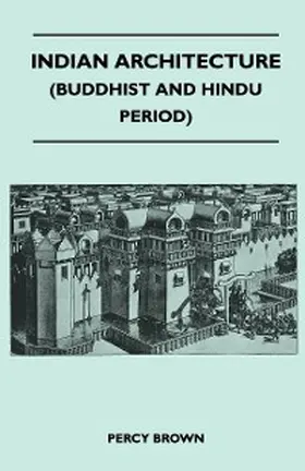 Brown |  Indian Architecture (Buddhist and Hindu Period) | eBook | Sack Fachmedien