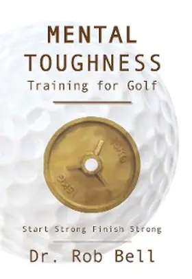 Bell |  Mental Toughness Training for Golf | eBook | Sack Fachmedien