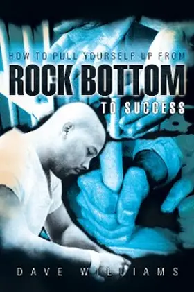 Williams |  How to Pull Yourself up from Rock Bottom to Success | eBook | Sack Fachmedien