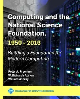 Freeman / Adrion / Aspray |  Computing and the National Science Foundation, 1950-2016 | eBook | Sack Fachmedien