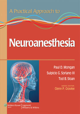 Mongan / Soriano / Sloan | Mongan, P: A Practical Approach to Neuroanesthesia | Buch | 978-1-4511-7315-4 | sack.de