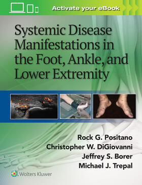 Positano / Borer / DiGiovanni | Systemic Disease Manifestations in the Foot, Ankle, and Lower Extremity | Buch | 978-1-4511-9264-3 | sack.de