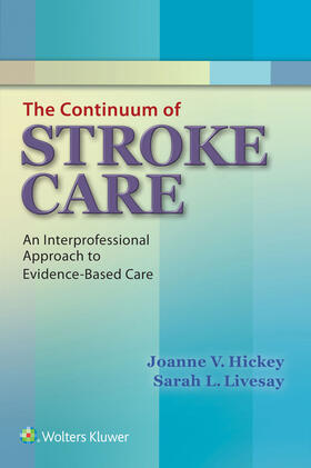 Hickey / Livesay | Continuum of Stroke Care | Buch | 978-1-4511-9346-6 | sack.de