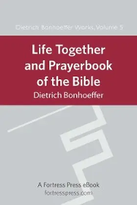Bonhoeffer |  Life Together and Prayerbook of the Bible | eBook | Sack Fachmedien