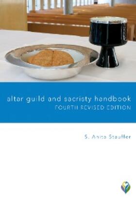 Stauffer / Burke |  Altar Guild and Sacristy Handbook | eBook | Sack Fachmedien