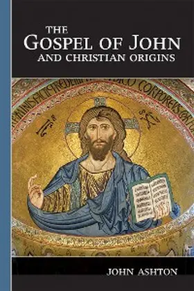 Ashton |  Gospel of John and Christian Origins | eBook | Sack Fachmedien