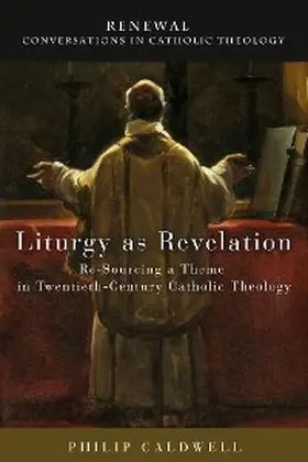Caldwell / Ayres / Volpe |  Liturgy as Revelation | eBook | Sack Fachmedien