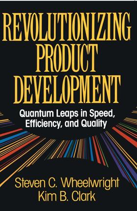 Wheelwright |  Revolutionizing Product Development | Buch |  Sack Fachmedien