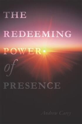 Carey | The Redeeming Power of Presence | E-Book | sack.de