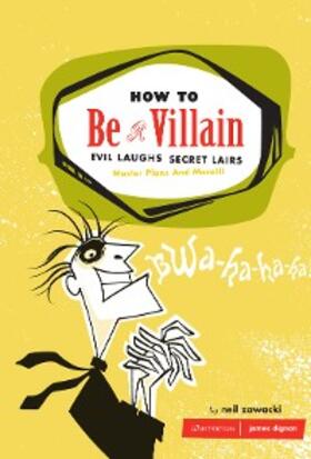 Zawacki |  How to Be a Villain | eBook | Sack Fachmedien