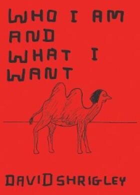 Shrigley |  Who I Am and What I Want | eBook | Sack Fachmedien