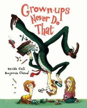 Cali / Chaud |  Grown-ups Never Do That | eBook | Sack Fachmedien