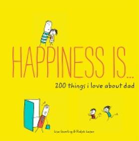 Swerling |  Happiness Is . . . 200 Things I Love About Dad | eBook | Sack Fachmedien