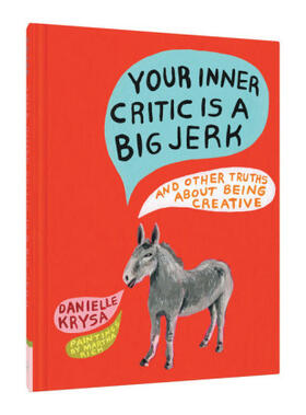 Krysa | Your Inner Critic Is a Big Jerk: And Other Truths about Being Creative | Buch | 978-1-4521-4844-1 | www.sack.de