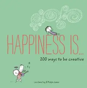 Swerling / Lazar |  Happiness Is . . . 200 Ways to Be Creative | eBook | Sack Fachmedien