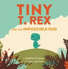 Stutzman |  Tiny T. Rex and the Impossible Hug | eBook | Sack Fachmedien
