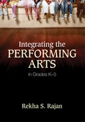Rajan |  Integrating the Performing Arts in Grades K-5 | Buch |  Sack Fachmedien