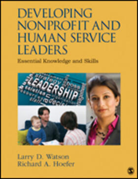 Watson / Hoefer | Developing Nonprofit and Human Service Leaders | Buch | 978-1-4522-9152-9 | sack.de