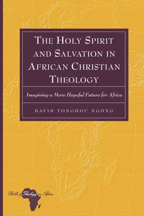 Tonghou Ngong |  The Holy Spirit and Salvation in African Christian Theology | eBook | Sack Fachmedien