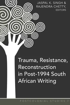 Singh / Chetty |  Trauma, Resistance, Reconstruction in Post-1994 South African Writing | eBook | Sack Fachmedien